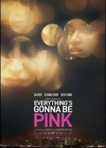 Watch Everything\'s Gonna Be Pink Megashare8