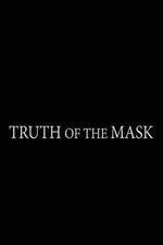 Watch Truth of the Mask Megashare8