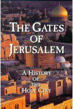 Watch The Gates of Jerusalem A History of the Holy City Megashare8