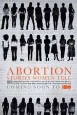 Watch Abortion: Stories Women Tell Megashare8