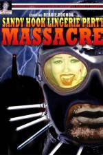 Watch Sandy Hook Lingerie Party Massacre Online Megashare8