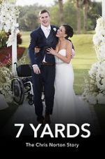 Watch 7 Yards: The Chris Norton Story Megashare8