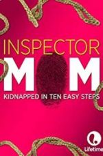 Watch Inspector Mom: Kidnapped in Ten Easy Steps Megashare8