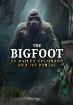 Watch The Bigfoot of Bailey Colorado and Its Portal Megashare8