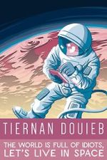 Watch Tiernan Douieb: The World Is Full of Idiots, Let's Live in Space (TV Special 2018) Megashare8