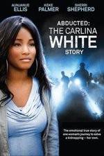 Watch Abducted The Carlina White Story Megashare8