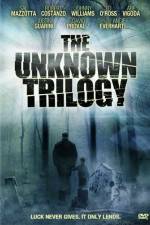 Watch The Unknown Trilogy Megashare8