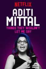 Watch Aditi Mittal: Things They Wouldn\'t Let Me Say Megashare8