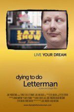 Watch Dying to Do Letterman Megashare8