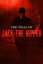 Watch The Trial of Jack the Ripper Megashare8