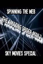 Watch Amazing Spider-Man 2 Spinning The Web Sky Movies Special Megashare8