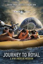 Watch Journey to Royal: A WWII Rescue Mission Megashare8