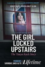 Watch The Girl Locked Upstairs: The Tanya Kach Story Megashare8