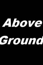Watch Above Ground Megashare8