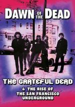Watch Dawn of the Dead: The Grateful Dead & the Rise of the San Francisco Underground Megashare8