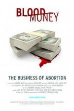 Watch Blood Money: The Business of Abortion Megashare8