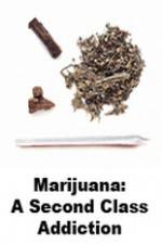 Watch Marijuana: A Second Class Addiction Megashare8