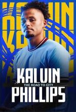 Watch Kalvin Phillips: The Road to City Megashare8