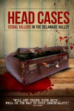 Watch Head Cases: Serial Killers in the Delaware Valley Megashare8