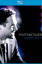 Watch Michael Buble Caught In The Act Megashare8