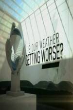 Watch Is Our Weather Getting Worse Megashare8
