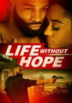Watch Life Without Hope Megashare8