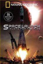 Watch National Geographic Special Space Launch - Along For the Ride Megashare8