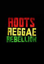 Watch Roots, Reggae, Rebellion Megashare8