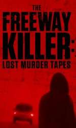Watch The Freeway Killer: Lost Murder Tapes (TV Special 2022) Megashare8