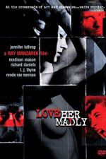 Watch Love Her Madly Megashare8