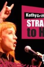 Watch Kathy Griffin Straight to Hell Megashare8