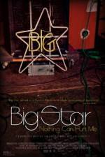 Watch Big Star Nothing Can Hurt Me Megashare8