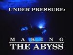 Watch Under Pressure: Making \'The Abyss\' Megashare8