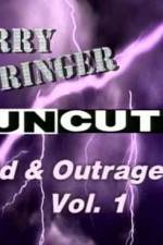 Watch Jerry Springer Wild  and Outrageous Vol 1 Megashare8