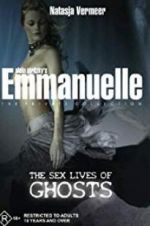 Watch Emmanuelle the Private Collection: The Sex Lives of Ghosts Megashare8