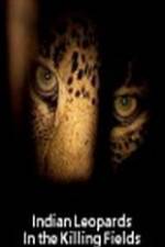 Watch Indian Leopards: The Killing Fields Megashare8