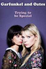 Watch Garfunkel and Oates: Trying to Be Special Megashare8