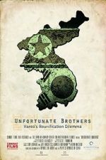 Watch Unfortunate Brothers: Korea\'s Reunification Dilemma Megashare8