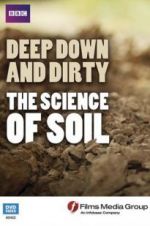 Watch Deep, Down and Dirty: The Science of Soil Megashare8