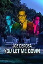 Watch Joe Derosa You Let Me Down Megashare8