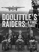 Watch Doolittle\'s Raiders: A Final Toast Megashare8