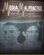 Watch Media Malpractice: How Obama Got Elected and Palin Was Targeted Megashare8