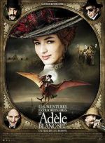 Watch The Extraordinary Adventures of Adle Blanc-Sec Megashare8