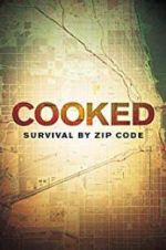 Watch Cooked: Survival by Zip Code Megashare8