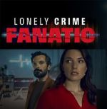 Watch Lonely Crime Fanatic Megashare8