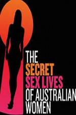 Watch Secret Sex Lives Of Australian Women Megashare8