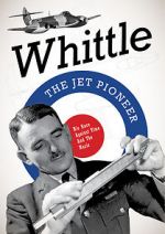 Watch Whittle: The Jet Pioneer Megashare8