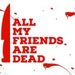 Watch All My Friends Are Dead Megashare8