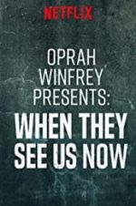 Watch Oprah Winfrey Presents: When They See Us Now Megashare8