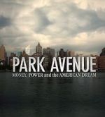 Watch Park Avenue: Money, Power and the American Dream Megashare8